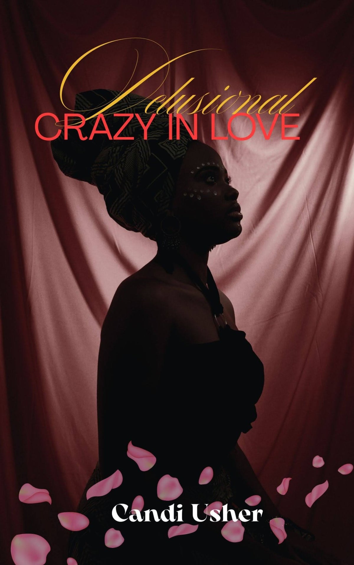 Delusional: Crazy in Love Ebook (Goodbye Letters to Self) - Ms Candi Girl LLC