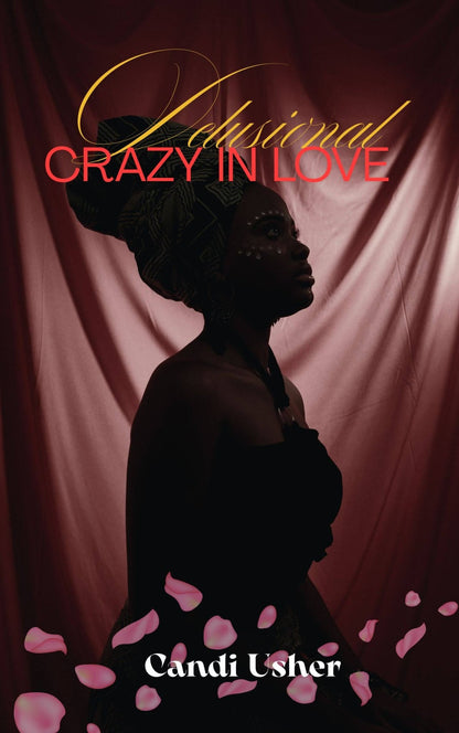 Delusional: Crazy in Love Ebook (Goodbye Letters to Self) - Ms Candi Girl LLC